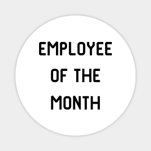 Employee of the month Magnet